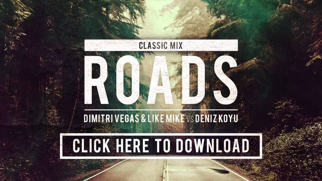 Dimitri Vegas & Like Mike vs Deniz Koyu - Roads (Classic Mix) FREE DOWNLOAD [Snippet]