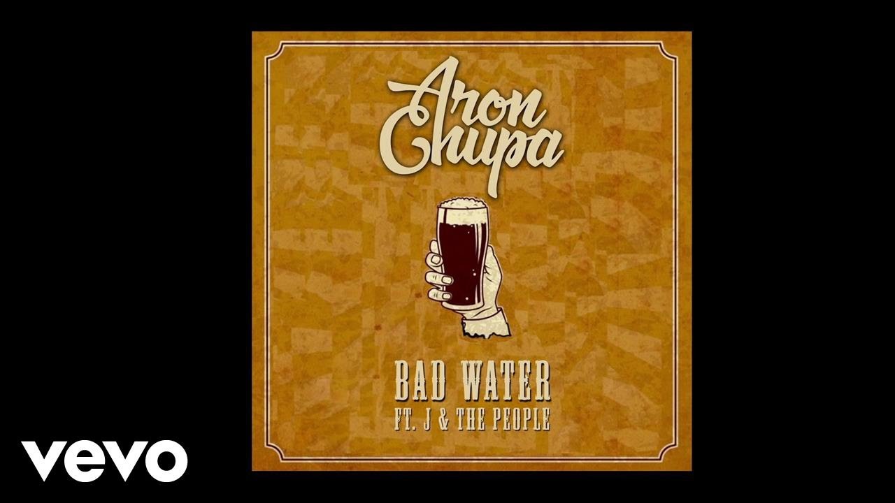 AronChupa - Bad Water  (feat. J & The People) - Audio
