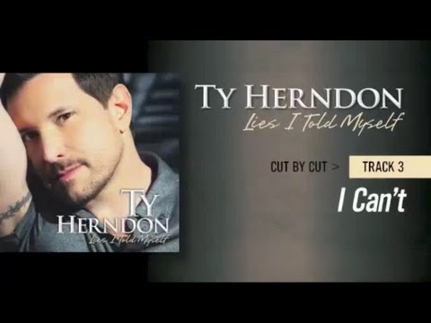 Ty Herndon Cut-by-Cut: "I Can't"