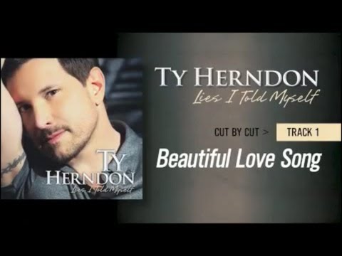 Ty Herndon Cut-by-Cut: "Beautiful Love Song"