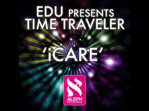 EDU pres. Time Traveler - iCare (Club Mix)