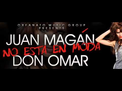 Don Omar ft Juan Magan - Ella No Sigue Modas