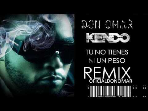 Tu No Tienes Ni Un Peso Remix - Don Omar, Kendo REGGAETON 2010   LETRA
