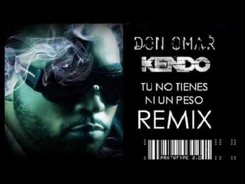 Don Omar Feat. Kendo - Tu No Tienes Ni Un Peso Remix