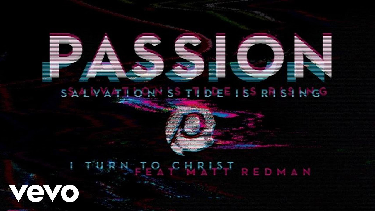 Passion - I Turn To Christ (Audio) ft. Matt Redman
