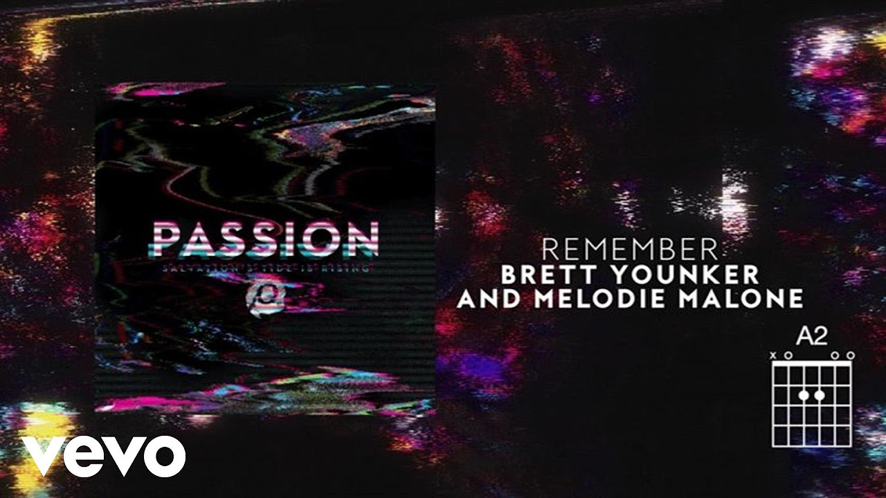 Passion - Remember (Lyrics And Chords) ft. Brett Younker, Melodie Malone