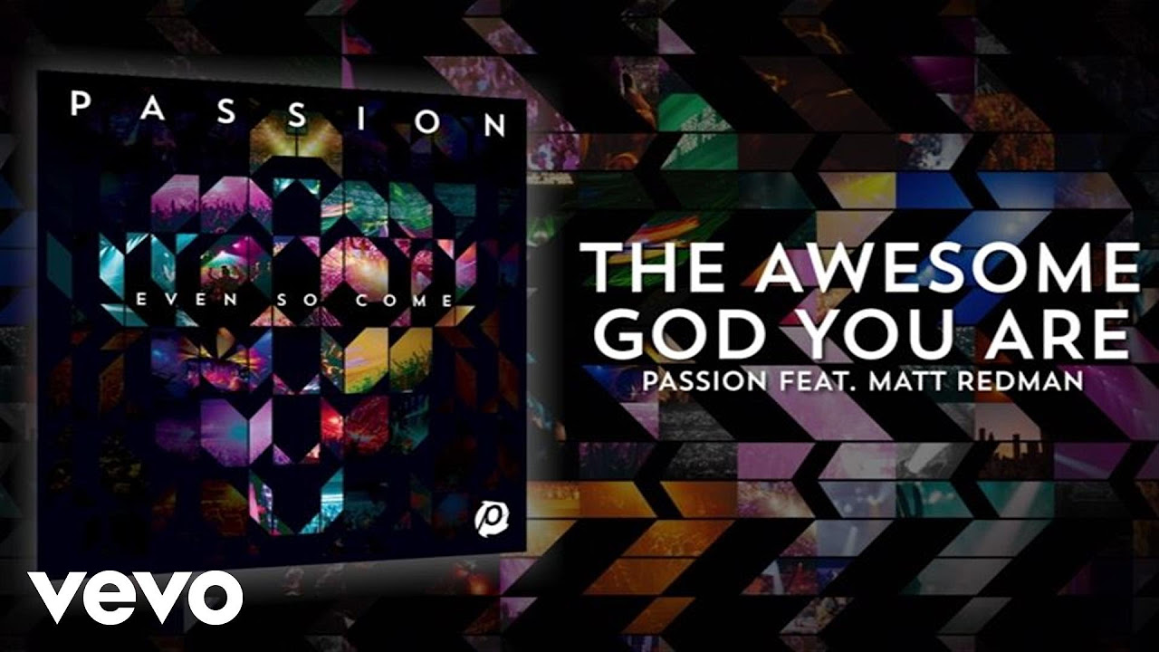 Passion - The Awesome God You Are (Lyrics And Chords/Live) ft. Matt Redman