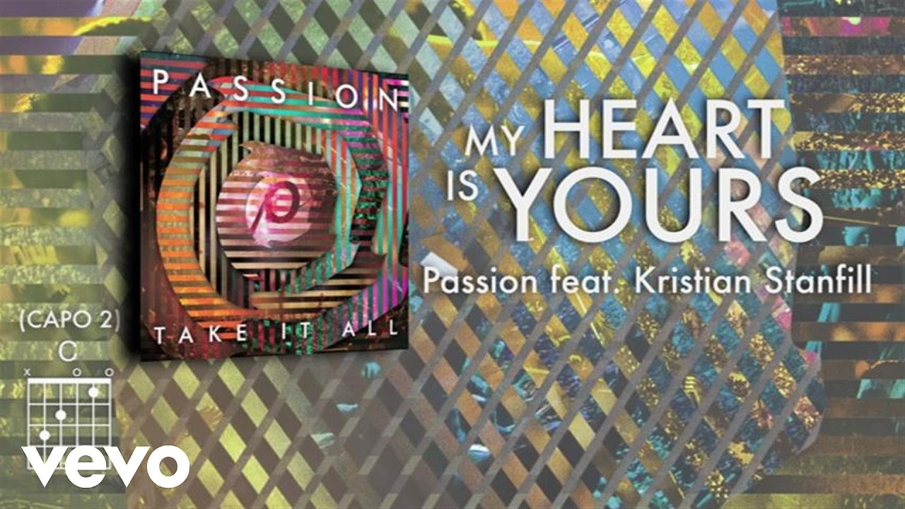 Passion - My Heart Is Yours (Lyrics And Chords/Live) ft. Kristian Stanfill