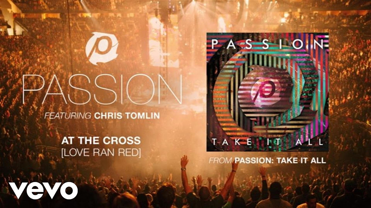Passion - At The Cross (Love Ran Red) (Audio/Live) ft. Chris Tomlin