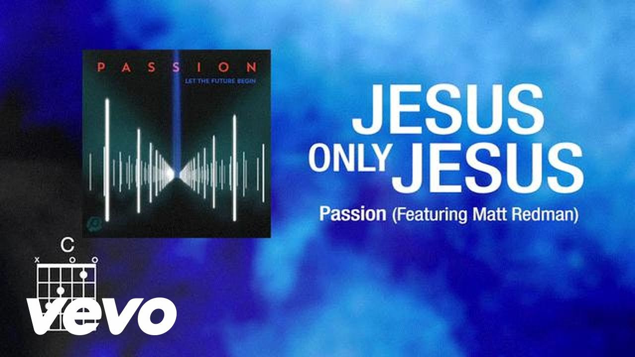 Passion - Jesus, Only Jesus [Lyrics]