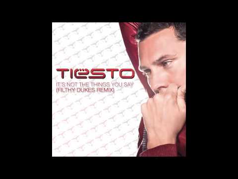 Tiësto - It's Not The Things You Say (Filthy Dukes Remix)