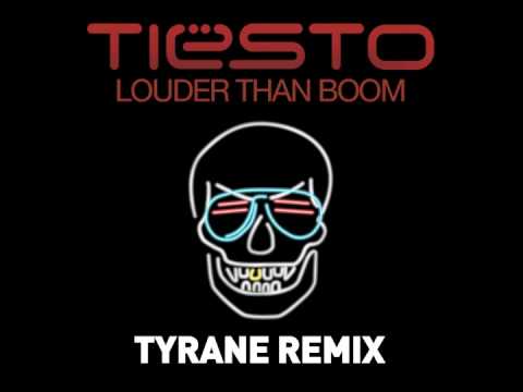 Tiësto - Louder Than Boom (Tyrane Remix)