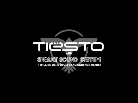 Tiësto & Sneaky Sound System - I Will Be Here (Wolfgang Gartner Radio Edit)