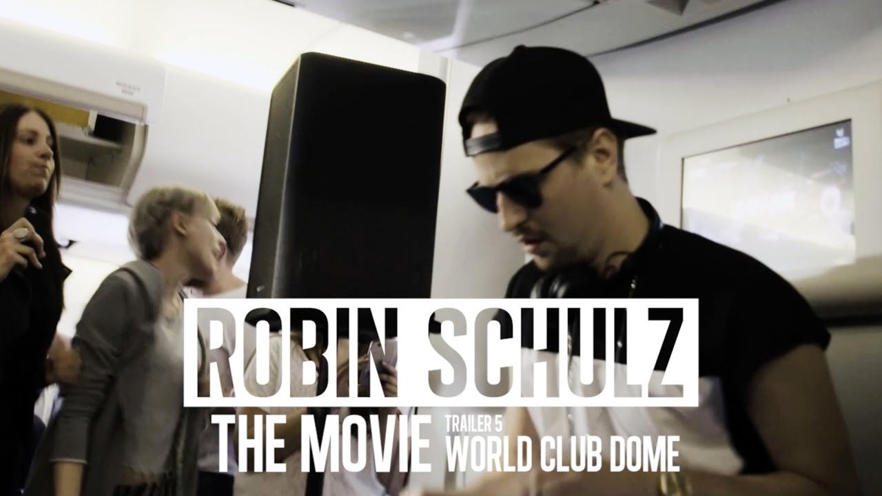 ROBIN SCHULZ – THE MOVIE – TRAILER #5 (World Club Dome)
