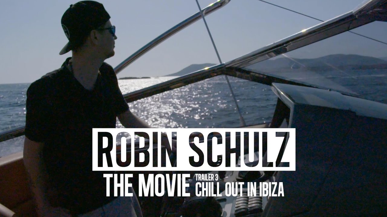 ROBIN SCHULZ – THE MOVIE – Trailer # 3 (Ibiza Chillout)