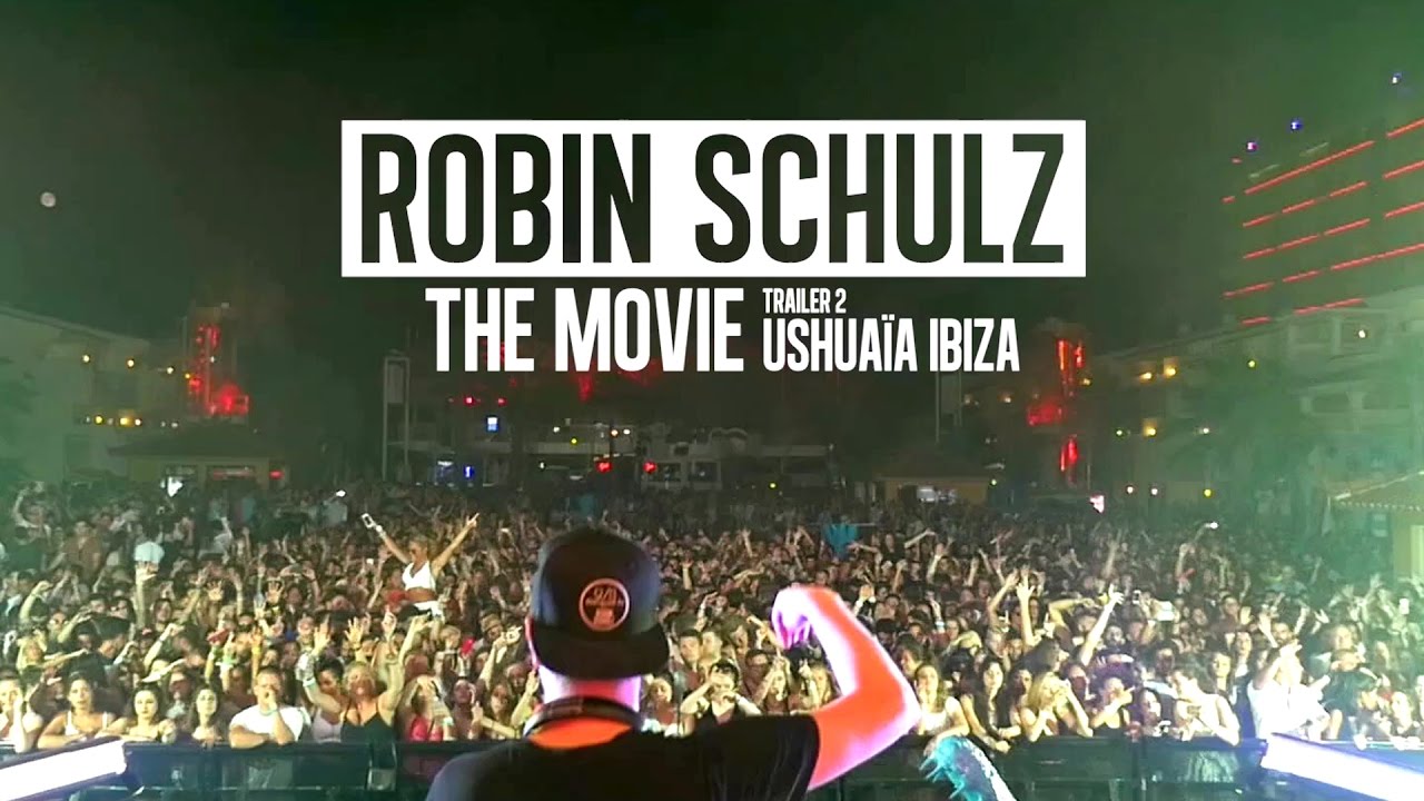 ROBIN SCHULZ - THE MOVIE – Trailer # 2 (Ushuaia Ibiza)