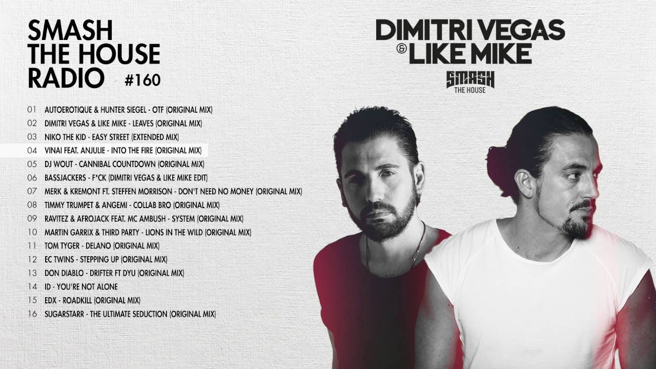 Dimitri Vegas & Like Mike - Smash The House Radio #160