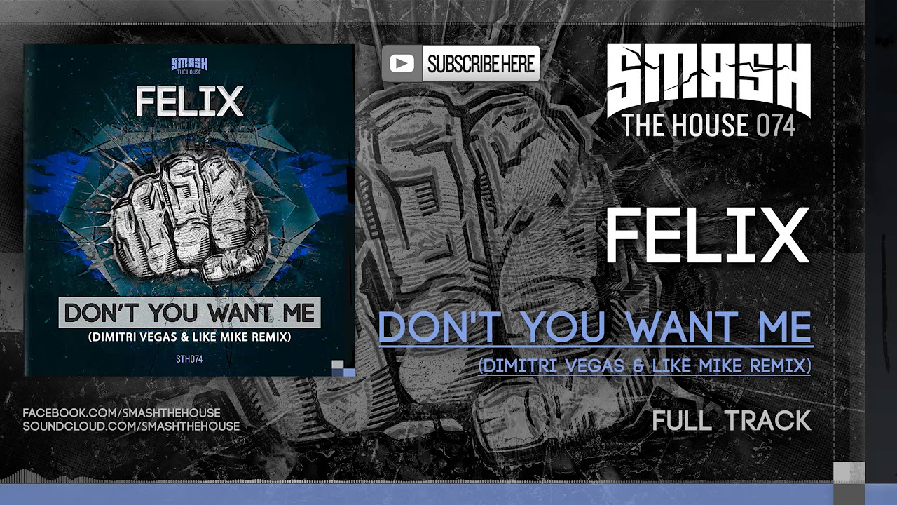 Felix - Don't You Want Me ( Dimitri Vegas & Like Mike Remix )