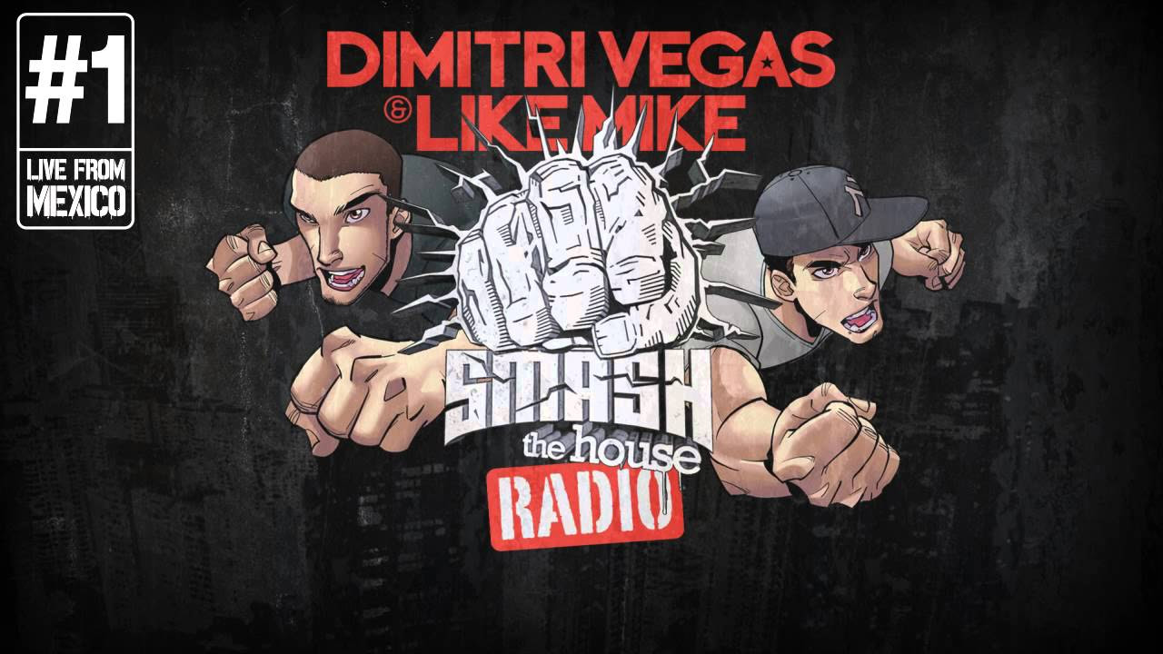 Dimitri Vegas & Like Mike - Smash The House Radio #1