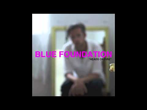 Blue Foundation - Heads on Fire