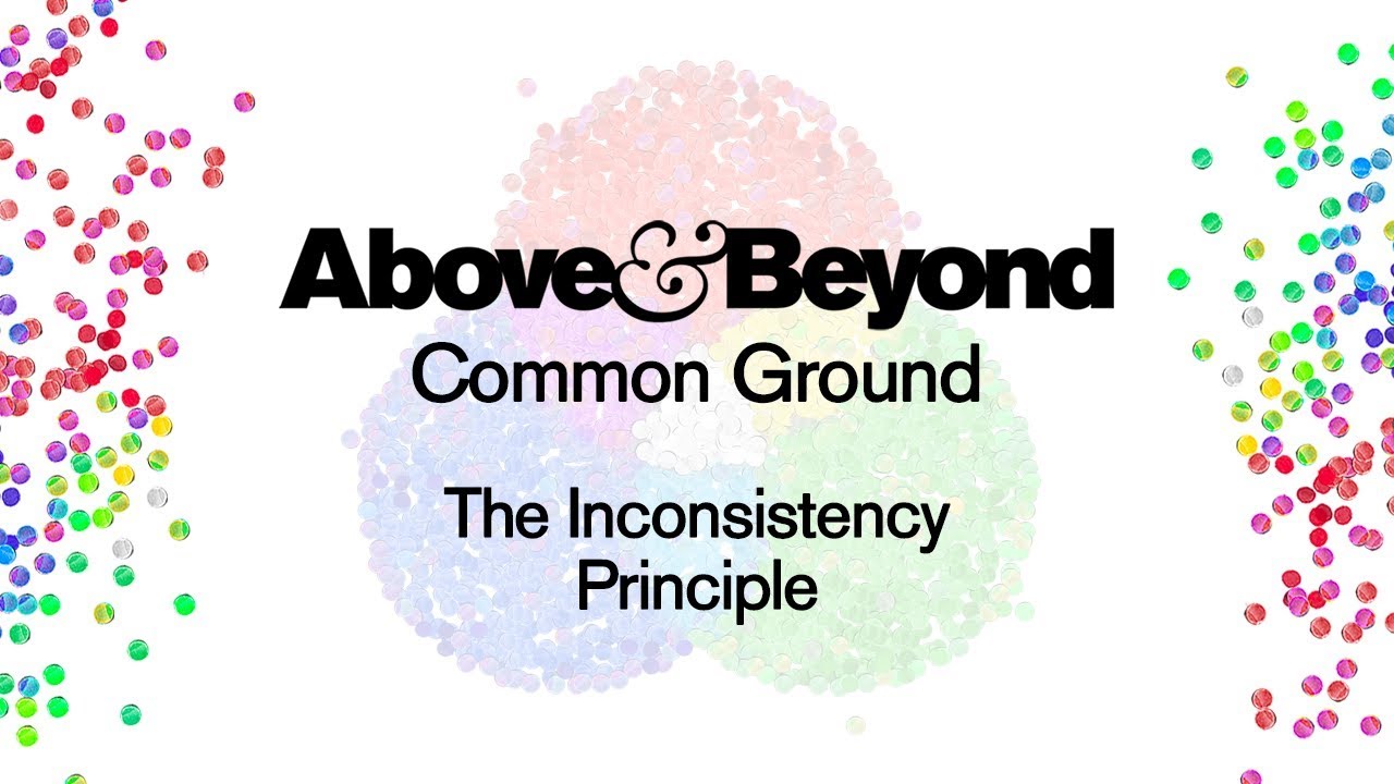 Above & Beyond - The Inconsistency Principle