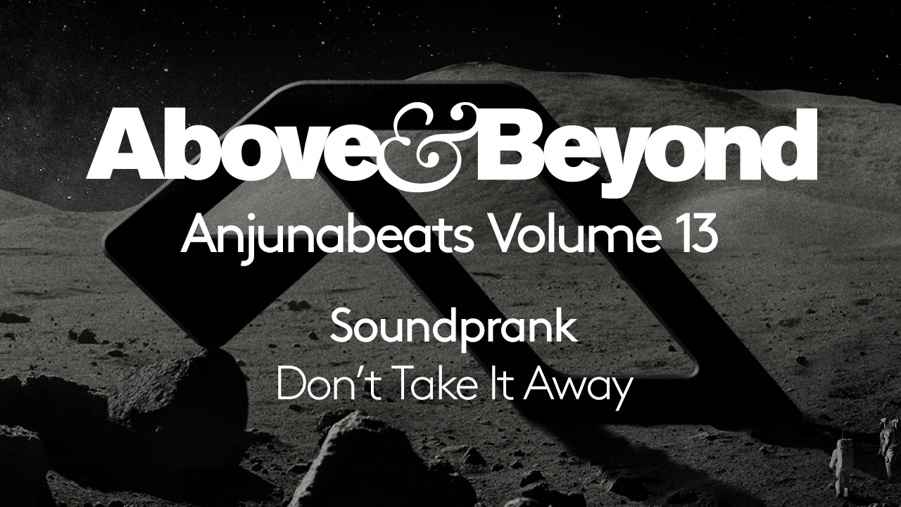 Soundprank - Don't Take It Away (Anjunabeats Volume 13 Preview)