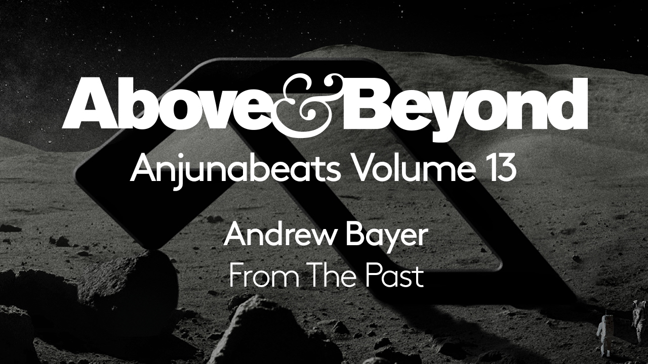Andrew Bayer - From The Past (Anjunabeats Volume 13 Preview)