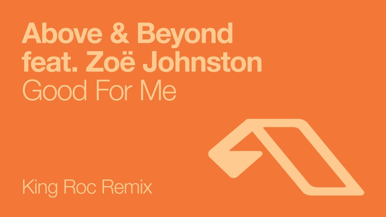 Above & Beyond feat. Zoë Johnston - Good For Me (King Roc Vocal Mix)