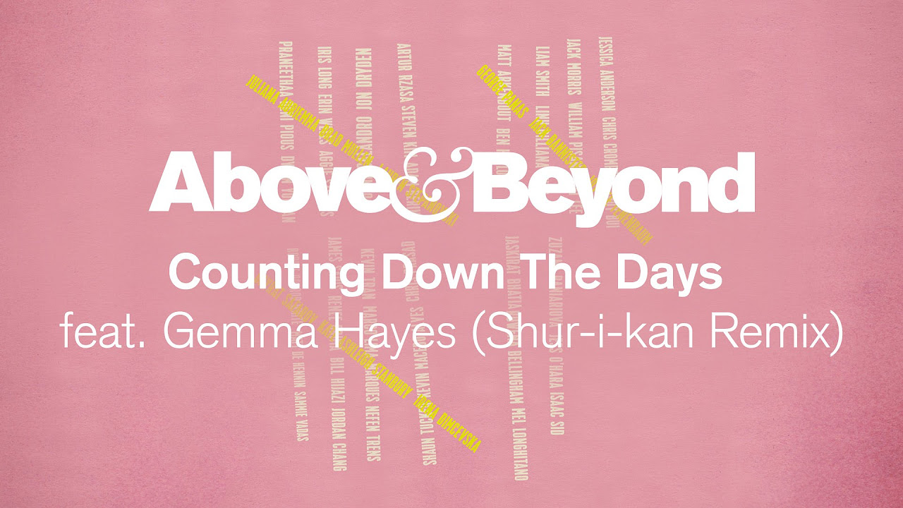 Above & Beyond feat. Gemma Hayes - Counting Down The Days (Shur-i-kan Remix)