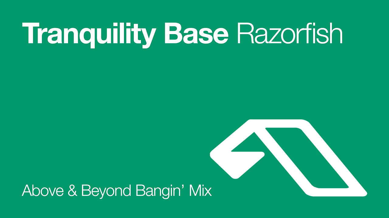 Tranquility Base - Razorfish (Above & Beyond Bangin' Mix)