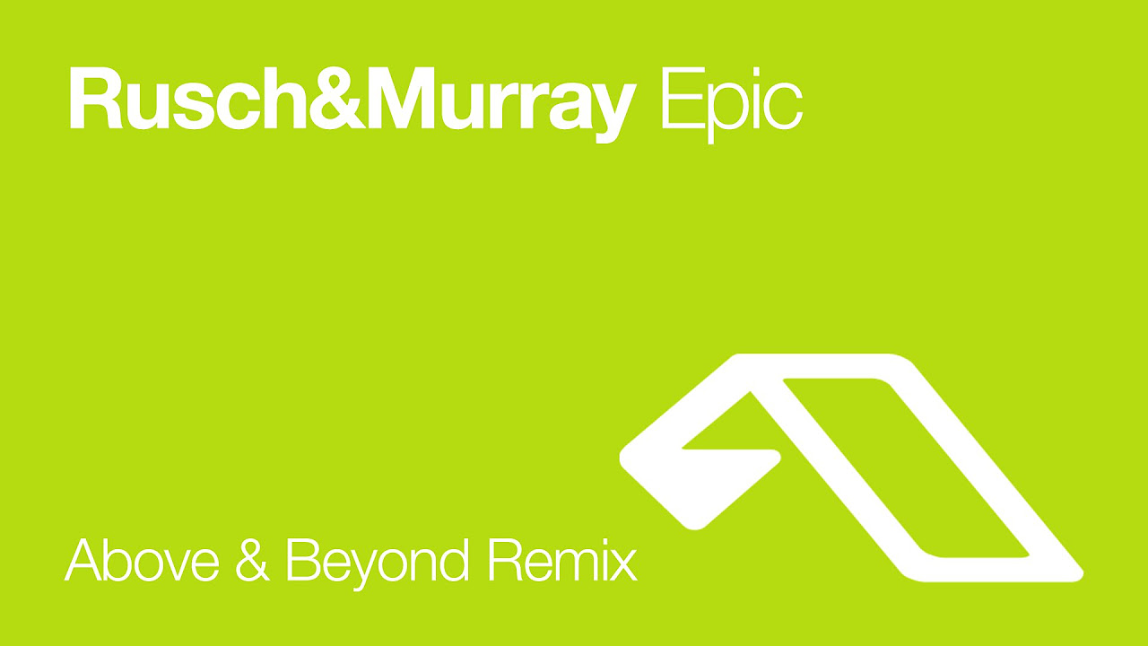Rusch & Murray - Epic (Above & Beyond Remix)