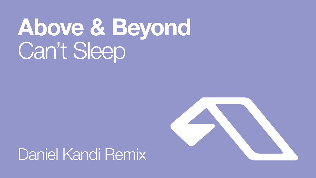 Above & Beyond - Can't Sleep (Daniel Kandi Remix)