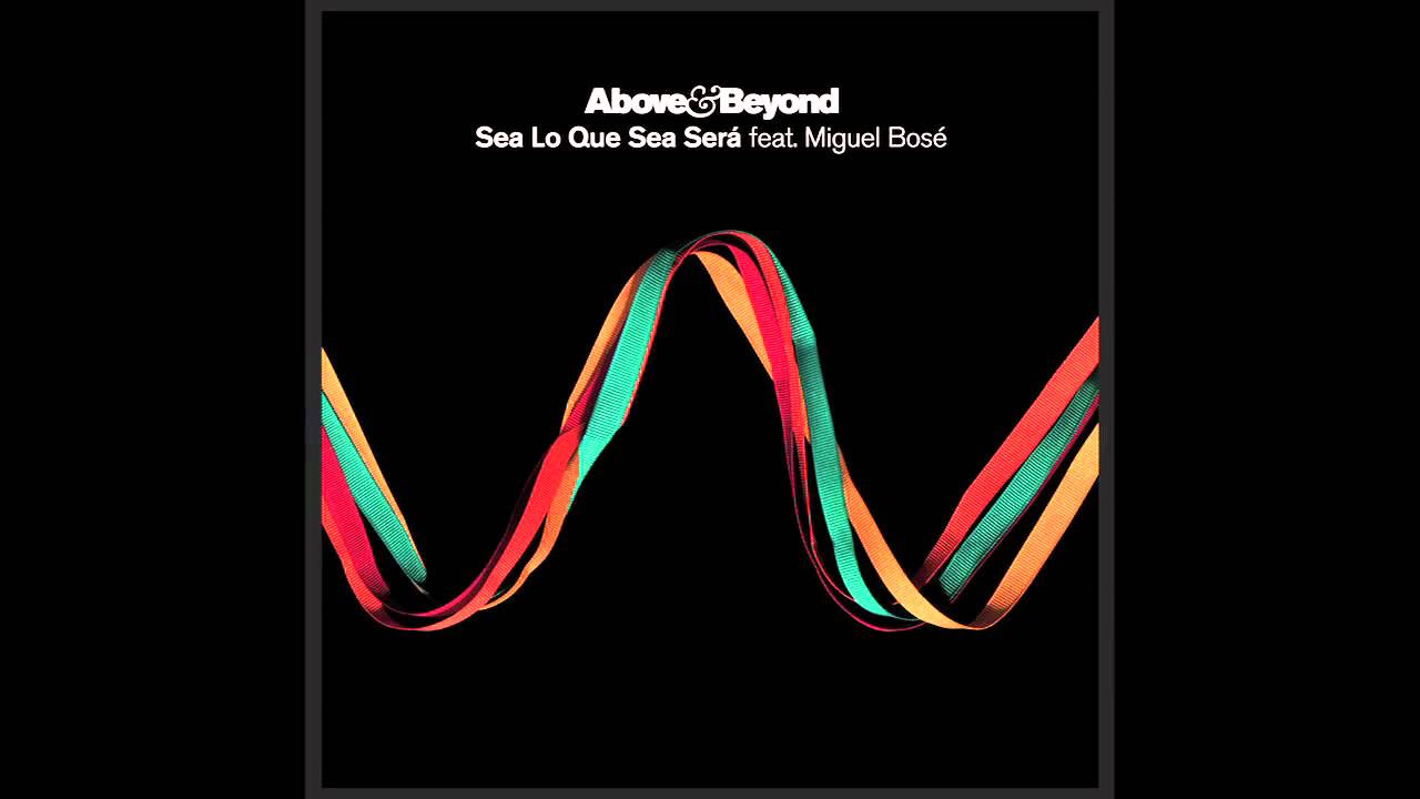 Above & Beyond feat. Miguel Bosé - Sea Lo Que Sea Será