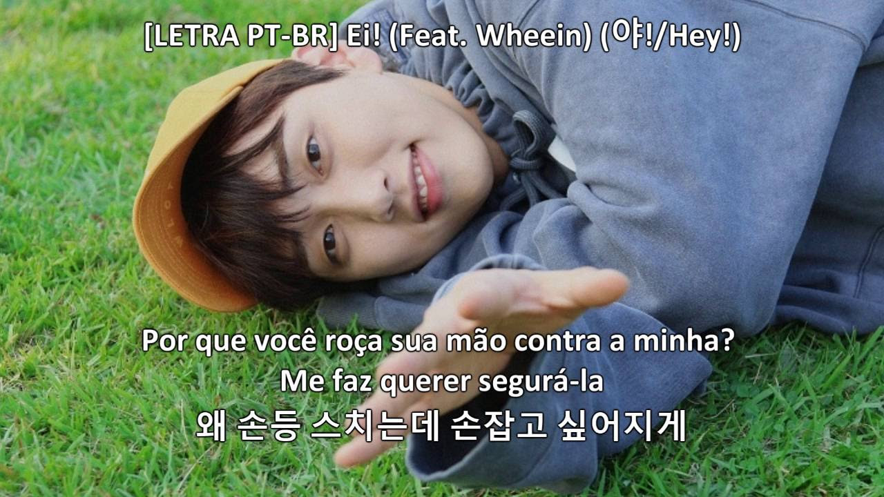 [LETRA PT-BR] Sandeul - Ei! (Feat. Wheein) (야!/Hey!)