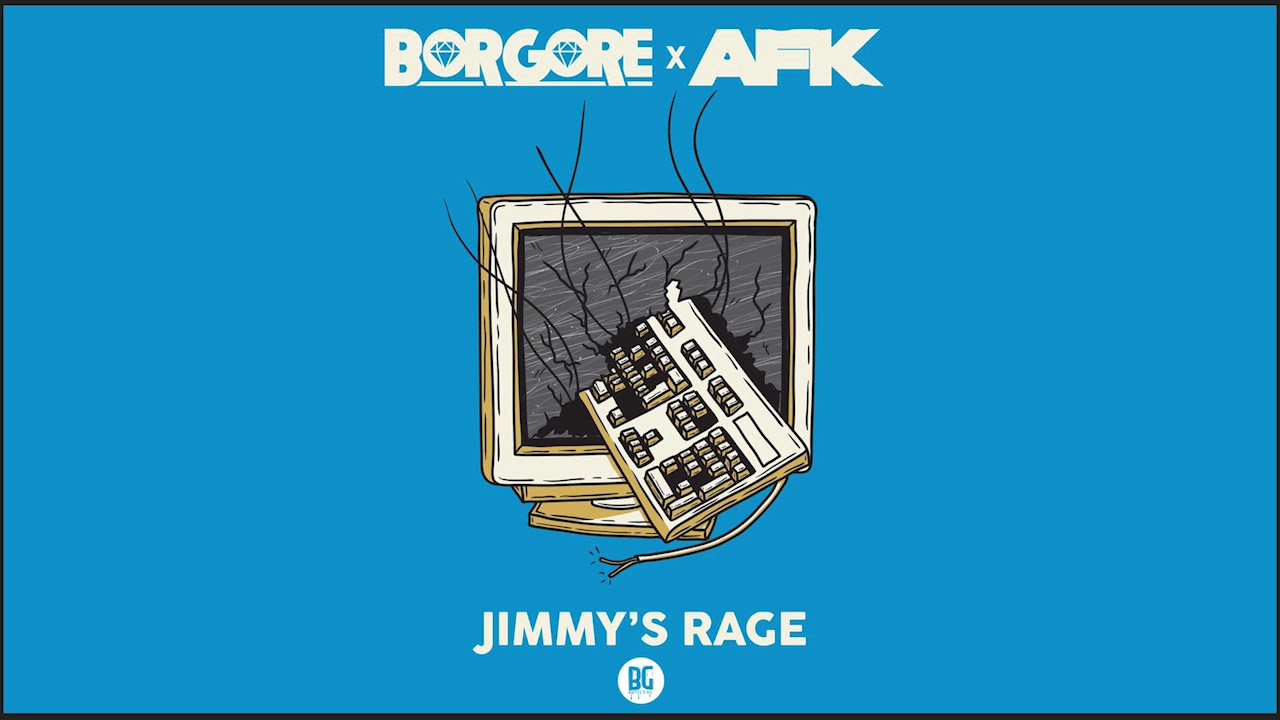 Borgore x AFK - Jimmy's Rage