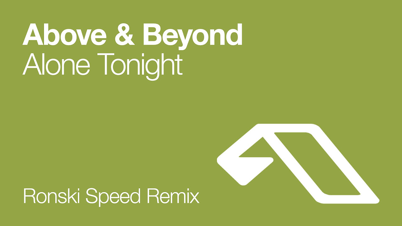 Above & Beyond - Alone Tonight (Ronski Speed Remix)