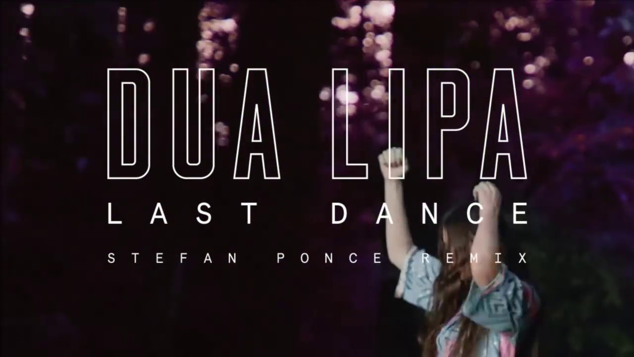 Dua Lipa - Last Dance (Stefan Ponce Remix)