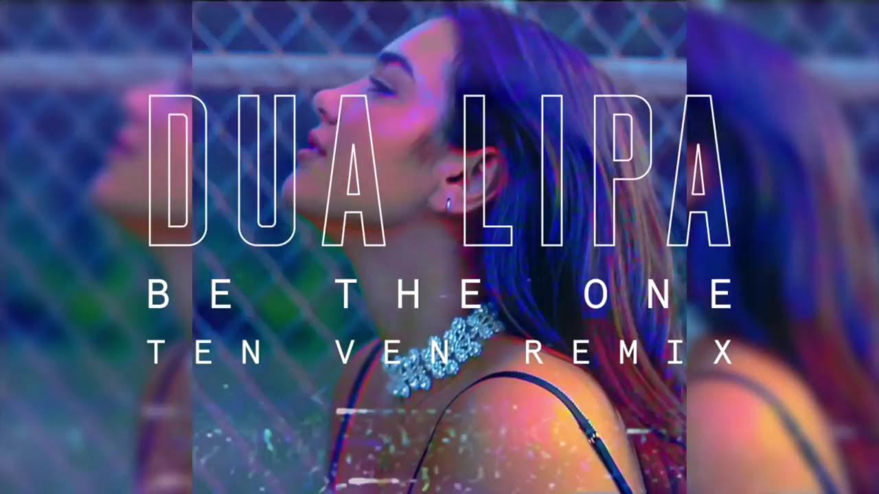 Dua Lipa - Be The One (Ten Ven Remix)