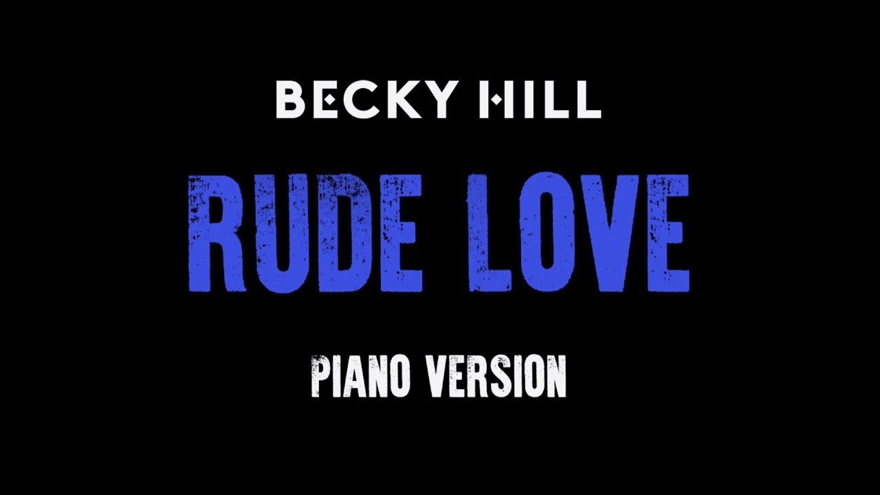 Becky Hill - 'Rude Love (Piano Version)' (Official Audio)