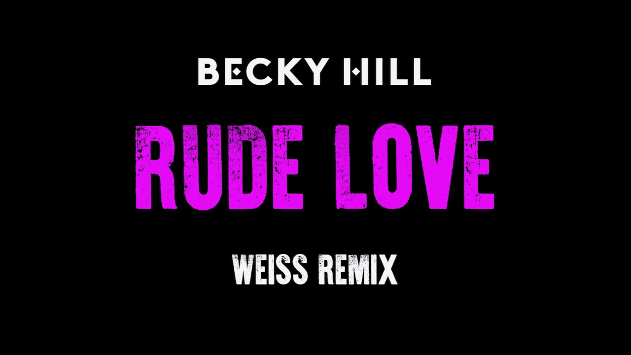 Becky Hill - 'Rude Love (Weiss Remix)' (Official Audio)