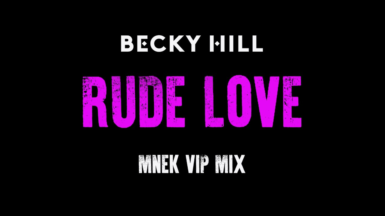 Becky Hill - 'Rude Love (MNEK VIP Mix)' (Official Audio)