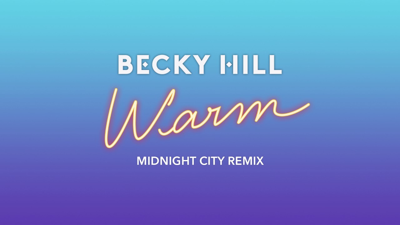 Becky Hill - Warm (Midnight City Remix)