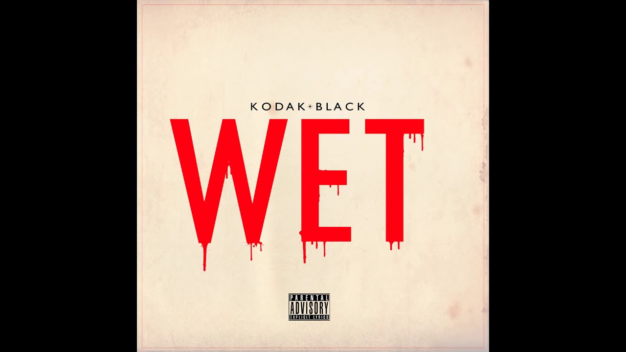 Kodak Black - Wet