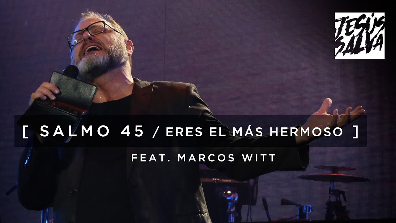 Salmo 45 / Eres El Más Hermoso - Marcos Witt EN VIVO (Video Oficial)