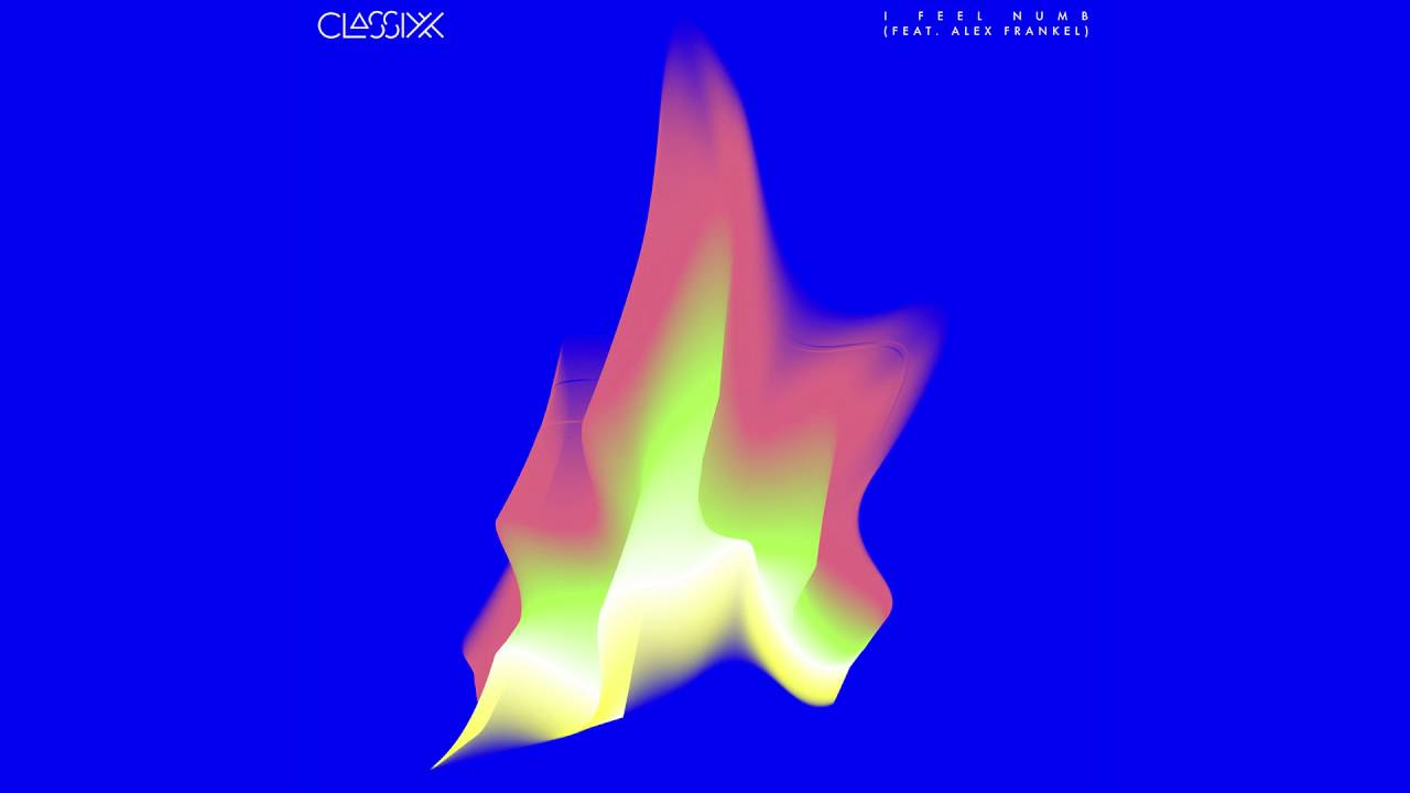Classixx - I Feel Numb Feat. Alex Frankel