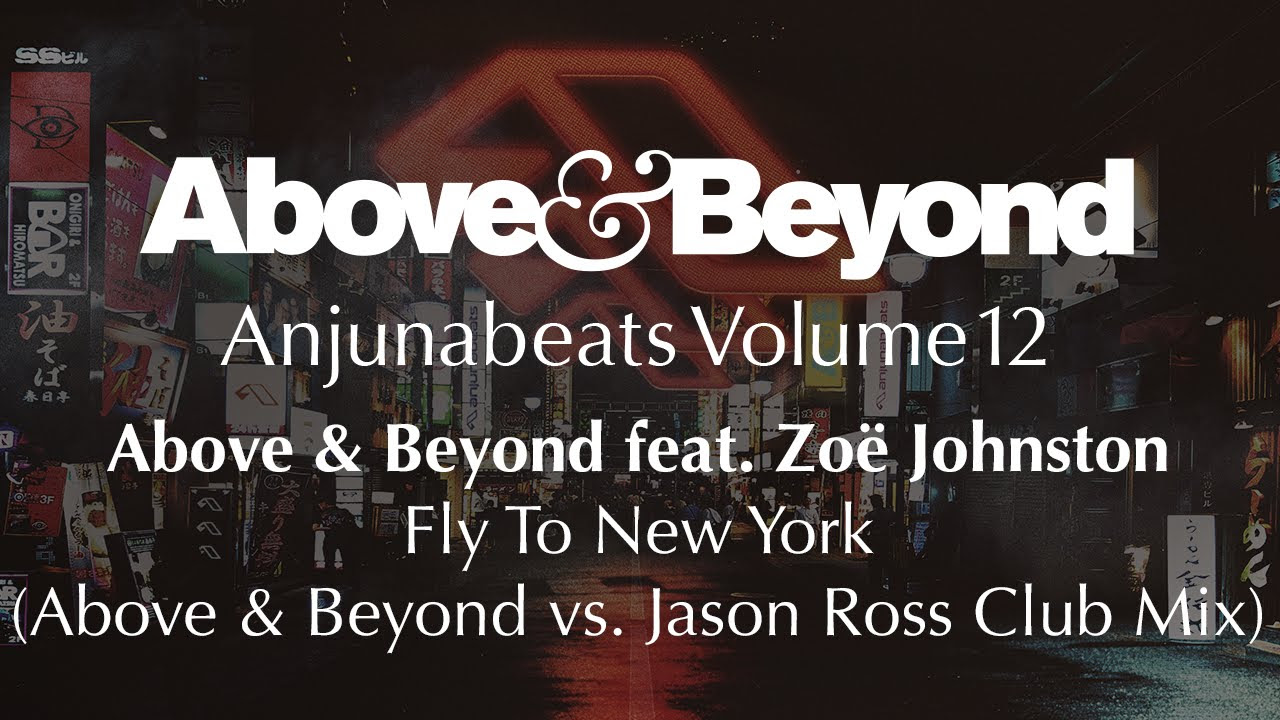 Above & Beyond feat. Zoë Johnston - Fly To New York (Above & Beyond vs. Jason Ross Club Mix)