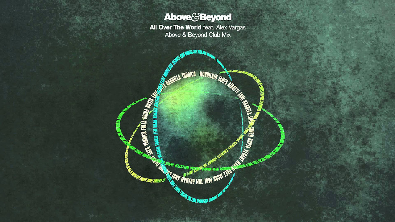 Above & Beyond - All Over The World feat. Alex Vargas (Above & Beyond Club Mix)