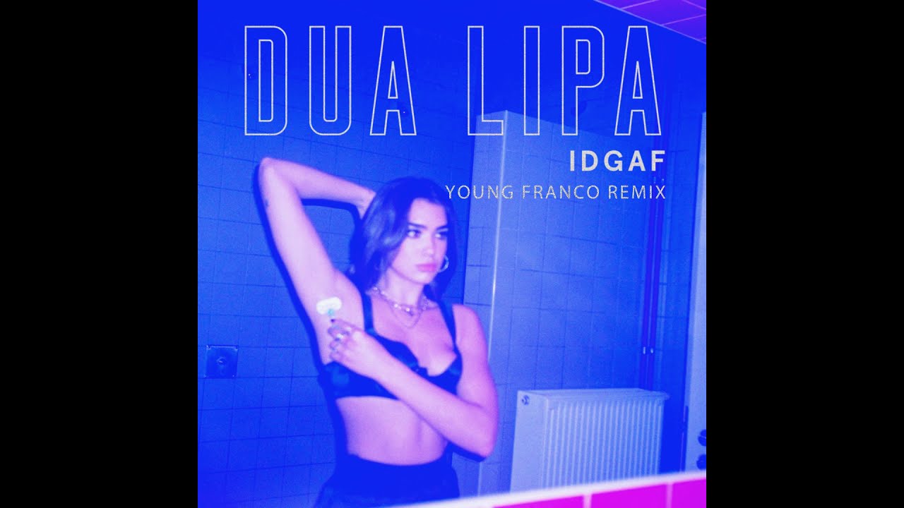 Dua Lipa - IDGAF (Young Franco Remix)