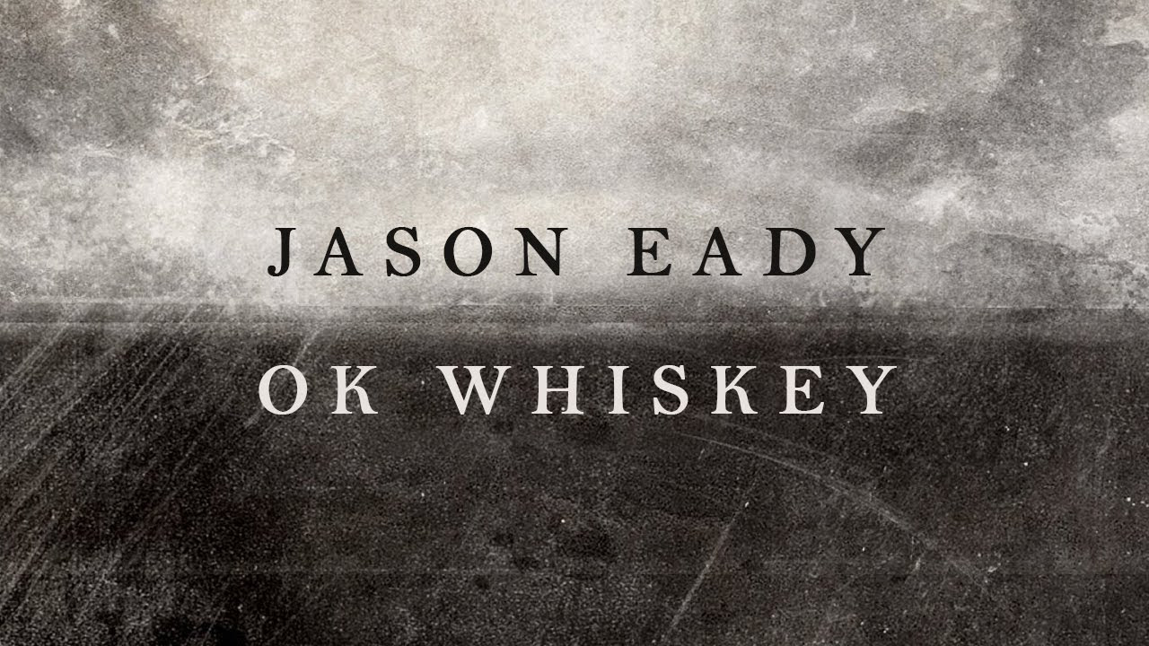 Jason Eady: OK Whiskey (LYRIC VIDEO)