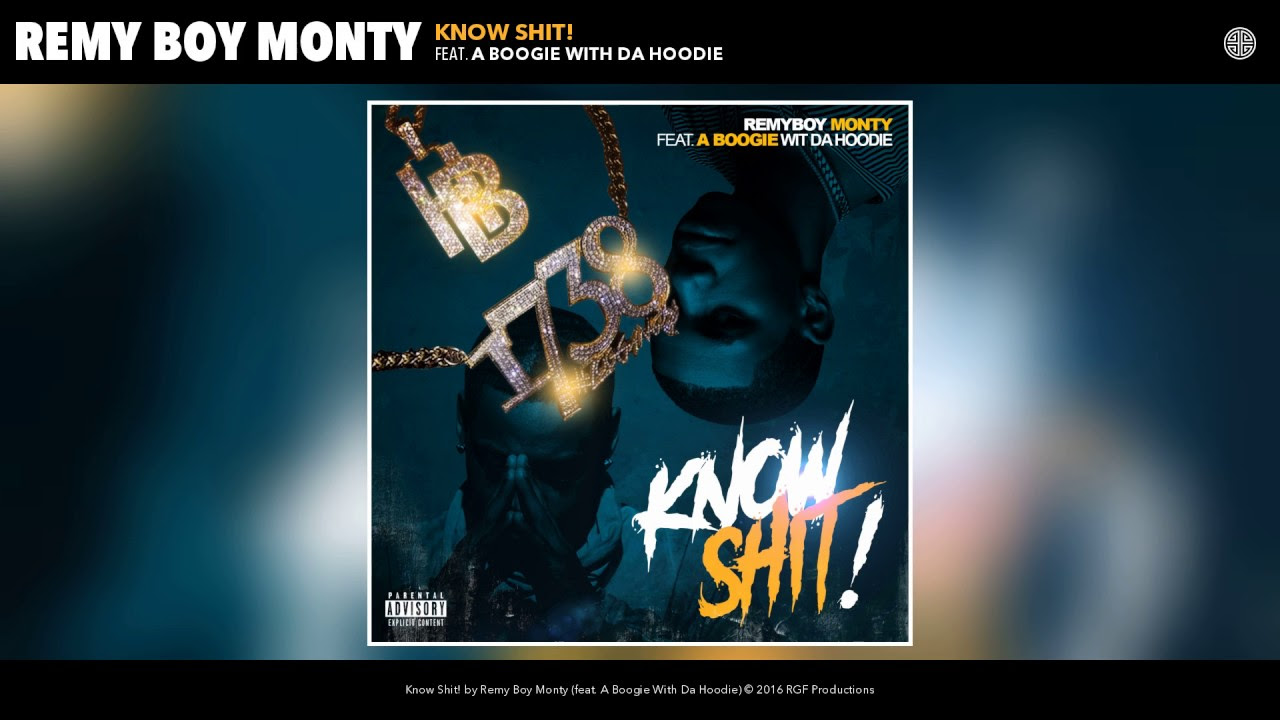 Remy Boy Monty - Know Shit! (feat. A Boogie With Da Hoodie) (Audio)